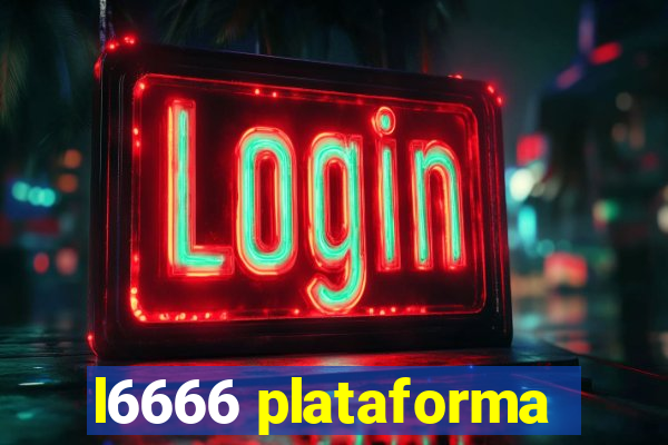 l6666 plataforma